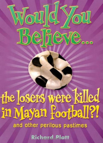 Would You Believe :  the losers were killed in Mayan football?!