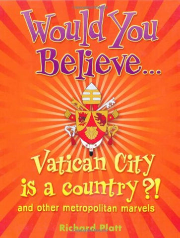 Would You Believe :  Vatican City is a country?!