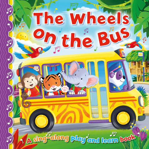 Sing Along Play And Learn : The Wheels On The Bus